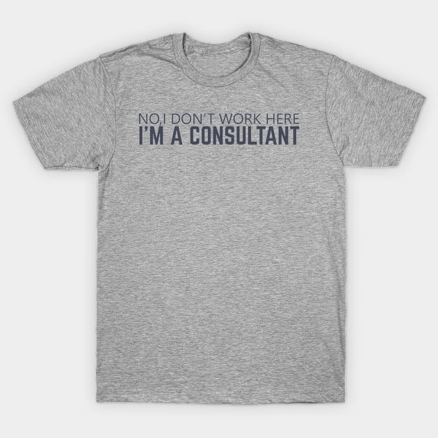 No, I Don't Work Here T-Shirt by barbie613